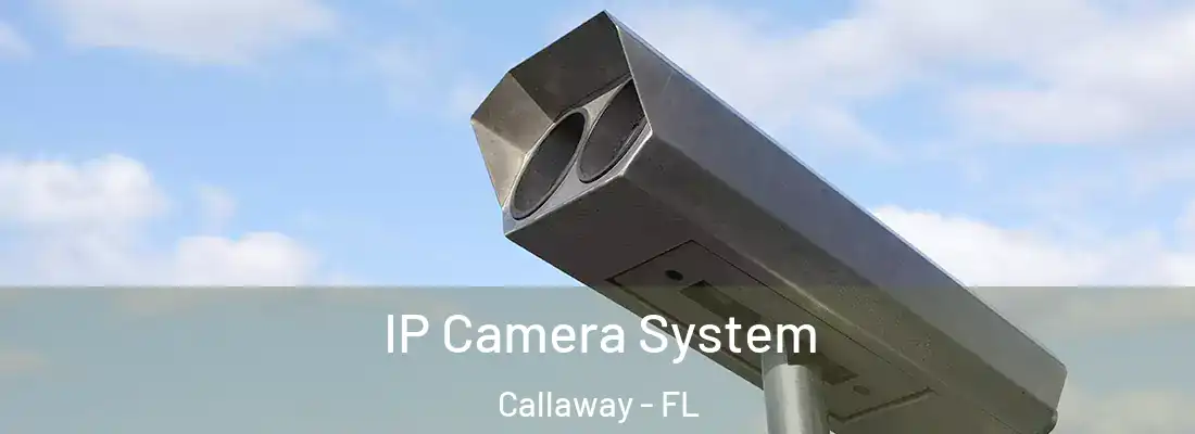  IP Camera System Callaway - FL