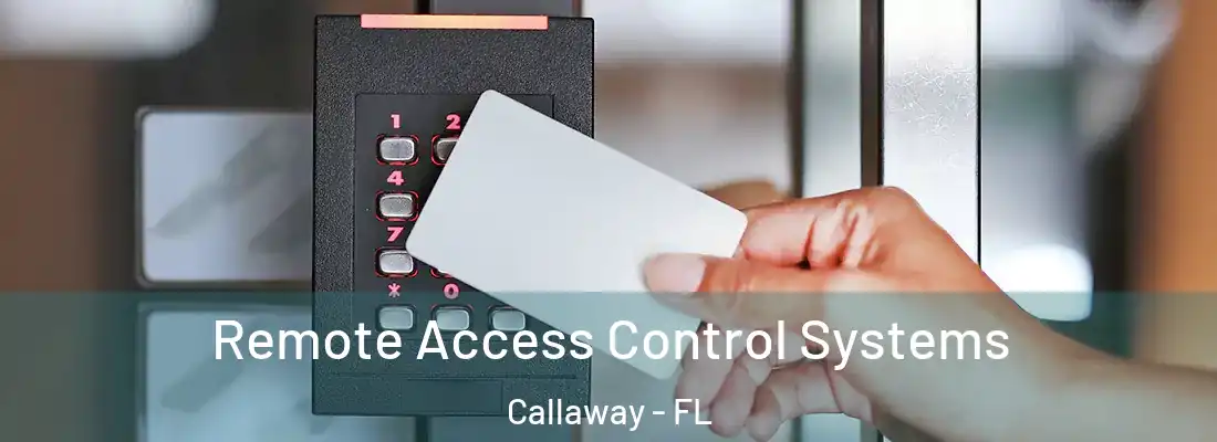  Remote Access Control Systems Callaway - FL
