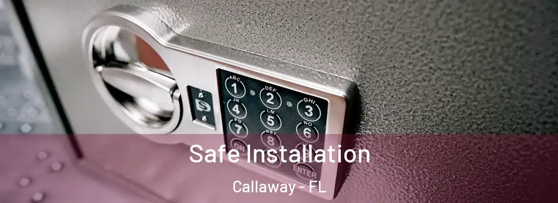  Safe Installation Callaway - FL