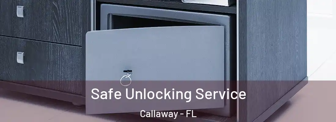  Safe Unlocking Service Callaway - FL