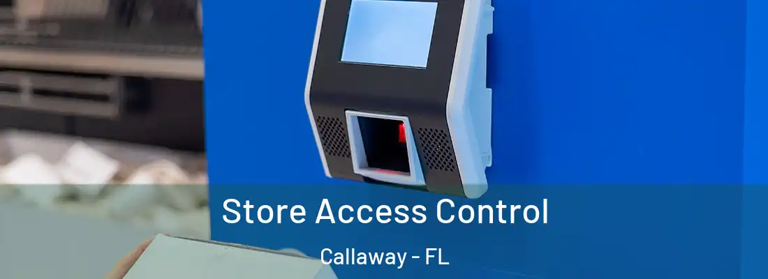  Store Access Control Callaway - FL
