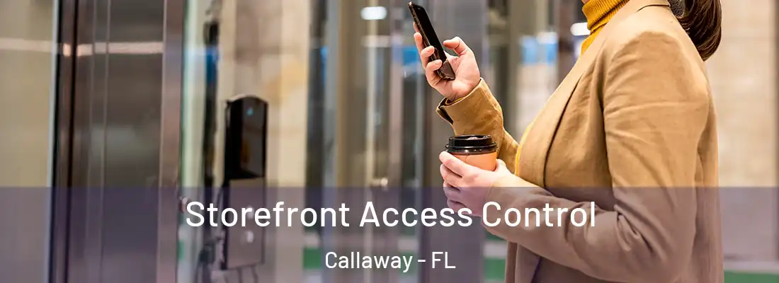  Storefront Access Control Callaway - FL